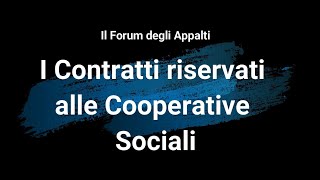 I contratti riservati alle cooperative sociali [upl. by Neelloj]