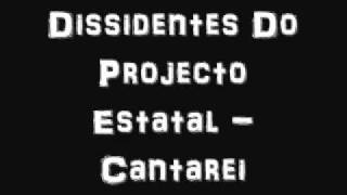 Dissidentes Do Projecto Estatal  Cantarei [upl. by Edwyna]