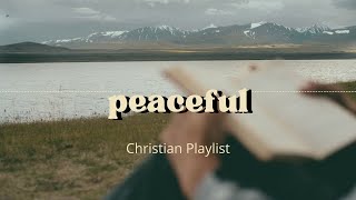 Peaceful Christian Playlist [upl. by Solhcin141]