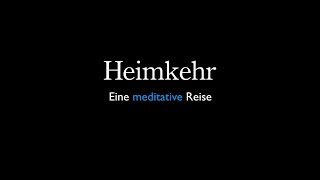 Heimkehr  Eine meditative Reise [upl. by Aikan]