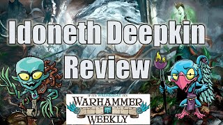 Idoneth Deepkin 2022 Review  Warhammer Weekly 03092022 [upl. by Freeland]