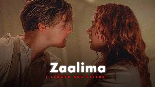 Zaalima SlowedReverb Arijit Singh  Lofi Song  LOFI HEAVEN [upl. by Calysta987]