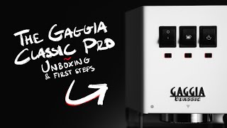 The Gaggia Classic Pro Unboxing and First Steps [upl. by Kingsly263]