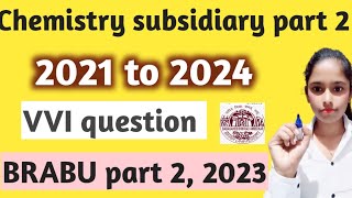 Chemistry subsidiary part 2VVI question2021 to 2024Top 10 questionBRABU part 2brabu [upl. by Aerdnat]