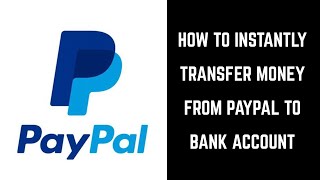 How to Instantly Transfer Money from PayPal to Bank Account [upl. by Mojgan]