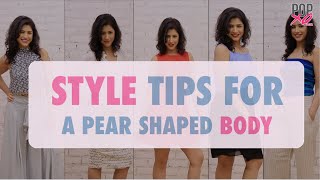 Style Tips For Pear Shaped Women  POPxo [upl. by Rolyab]