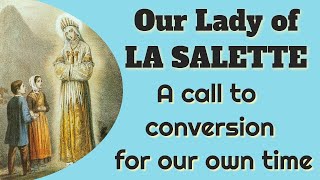 Our Lady of La Salette An Apparition for Our Time [upl. by Pax266]