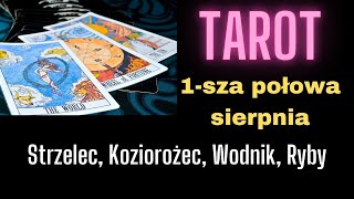 TAROT Strzelec Koziorożec Wodnik Ryby  1sza połowa sierpnia [upl. by Ahsekin]