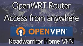 OpenWRT  How to VPN into your Home network from anywhere using OpenVPN  Roadwarrior [upl. by Ahsat825]