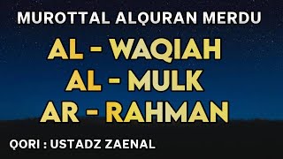 Murottal Merdu surah AlMulk سورة الملك AlWaqiah سورة الواقعة ArRahmanسورة الرحمن [upl. by Ragde]