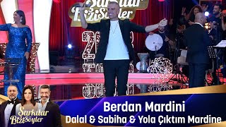 Berdan Mardini  DALAL amp SABİHA amp YOLA ÇIKTIM MARDİNE [upl. by Laen478]