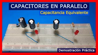 CAPACITORES en PARALELO CAPACITANCIA EQUIVALENTE  Demostración Práctica con LED [upl. by Marvella795]