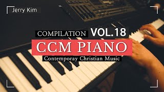 10 Hours CCM Piano Compilation vol 18ㅣHill SongㅣWorshipㅣPrayerㅣStress ReliefㅣCalmingㅣㅣRelaxation [upl. by Roderic]