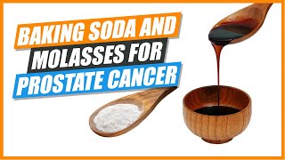 Baking Soda and Molasses for Prostate Cancer [upl. by Cori]