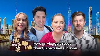 We Talk Foreign vloggers reveal their China travel surprises [upl. by Wrennie]