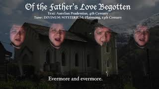 Of the Fathers Love Begotten Medieval A Capella Hymn [upl. by Sheehan]