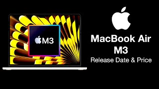 M3 MacBook Air Release Date and Price – 70 FASTER with M3 [upl. by Aceber5]