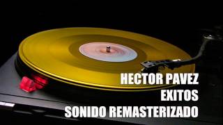 HECTOR PAVEZ EXITOS SONIDO REMASTERIZADO [upl. by Annis645]