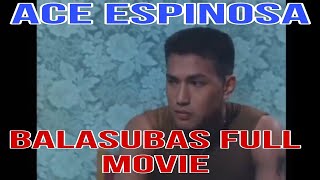 BALASUBAS FULL MOVIE  ACE ESPINOSA [upl. by Atnas]