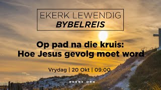 Op pad na die kruis Hoe Jesus gevolg moet word 20 Okt 2023 [upl. by Yrovi]