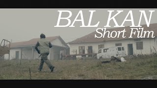 BAL KAN Short Film Kosovo [upl. by Lahsiv503]