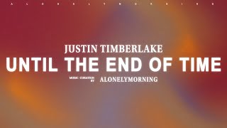 Justin Timberlake  Until The End Of Time Lyrics [upl. by Athelstan]