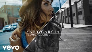 Kany García  Cómo Decirle Cover Audio [upl. by Allerbag]