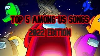 Top 5 Among Us Songs 2022 Edition [upl. by Nicolella]