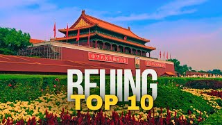 Top 10 MustVisit Places in Beijing [upl. by Blank578]