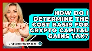 How Do I Determine the Cost Basis for Crypto Capital Gains Tax  CryptoBasics360com [upl. by Elmira536]