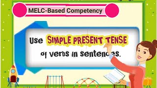 Use SIMPLE PRESENT TENSE of Verbs in Sentences  MELCBased [upl. by Mirth]