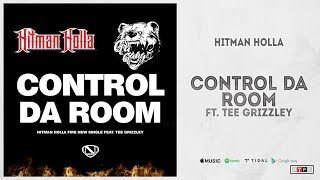 Hitman Holla Ft Tee Grizzley  quotControl Da Roomquot [upl. by Jerry323]