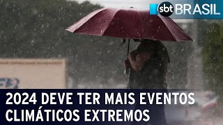 2024 deve ter mais eventos climáticos extremos que anos anteriores  SBT Brasil 010124 [upl. by Aihsaei]