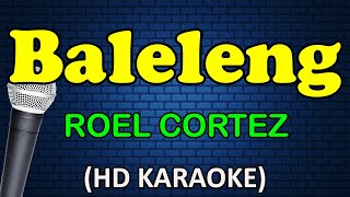 BALELENG  Roel Cortez HD Karaoke [upl. by Cindi]