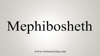 How To Say Mephibosheth [upl. by Matejka]