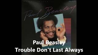 Paul Beasley  Trouble Dont Last Always [upl. by Arytal]