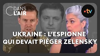 Ukraine  lespionne qui devait piéger Zelensky cdanslair Archives 2023 [upl. by Kling]