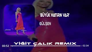 Gülşen  Büyük Hatırın Var  Yiğit Çalık RemiX [upl. by Denoting]