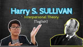 Harry Stack SULLIVAN  Interpersonal Theory  Theories of Personality  Taglish [upl. by Deborath]