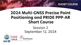 2024 MultiGNSS Precise Point Positioning and PRIDE PPPAR Short Course  Session 2 [upl. by Hailee763]