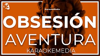 Aventura  Obsesion LETRA  INSTRUMENTAL KARAOKE [upl. by Carola]