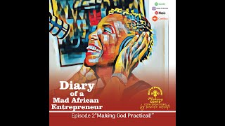 Making God Practical MakingCentsConversationsPodcast DiaryOfAMadAfricanEntrepreneur [upl. by Boylston848]