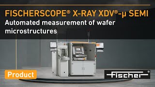 FISCHERSCOPE XRAY XDVμ SEMI  Automated measurement of wafer microstructures  Fischer [upl. by Sheepshanks]