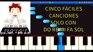 Como tocar cinco canciones fáciles solo con cinco notas  Do Re  Mi  Fa  Sol 🎹 Piano tutorial [upl. by Naasah797]