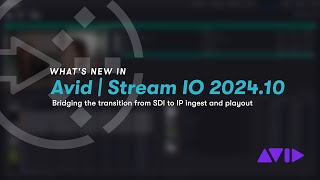 Whats new in Avid  Stream IO 202410 [upl. by Eeresed162]