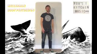 Wellerman Body Percussion Robs Kitchen Music 36 [upl. by Catharine]