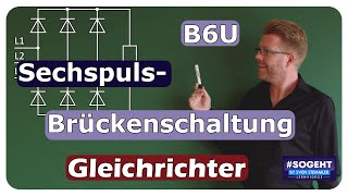 B6U erklärt Die Funktionsweise des SechspulsBrückengleichrichters [upl. by Ahsieym]