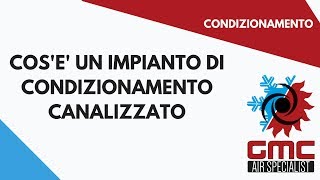 Cos’è un impianto di condizionamento canalizzato [upl. by Rehoptsirhc714]