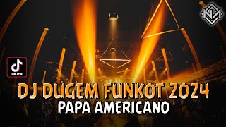 DJ DUGEM FUNKOT 2024 ‼️ PAPA AMERICANO X SURAT CINTA UNTUK STARLA ‼️ DJ NA OFFICIAL [upl. by Berga]