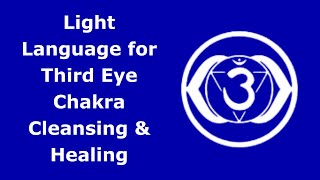 Light Language for Third Eye Chakra Cleansing and Healing [upl. by Aderb]